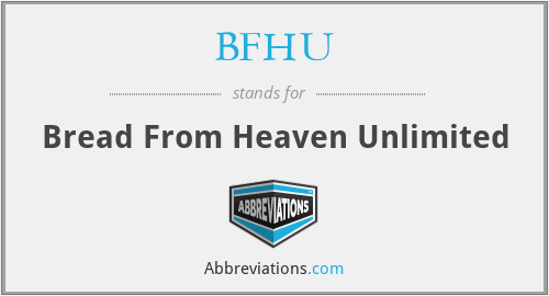 BFHU - Bread From Heaven Unlimited