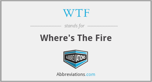 WTF - Where's The Fire
