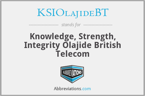 KSIOlajideBT - Knowledge, Strength, Integrity Olajide British Telecom