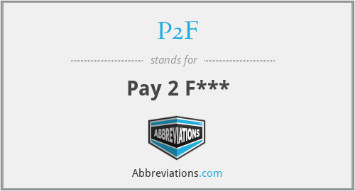 P2F - Pay 2 F***