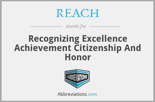 REACH - Recognizing Excellence Achievement Citizenship And Honor