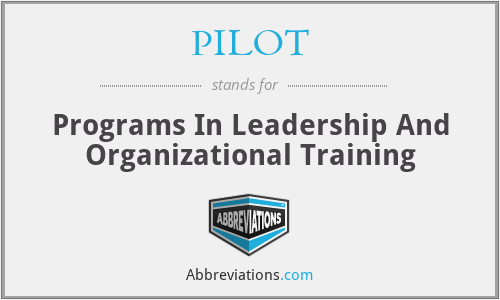 PILOT - Programs In Leadership And Organizational Training