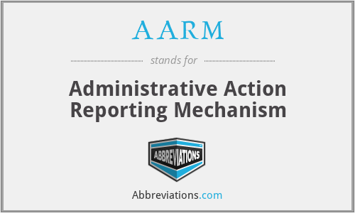AARM - Administrative Action Reporting Mechanism