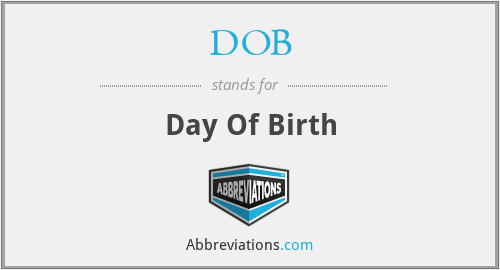DOB - Day Of Birth