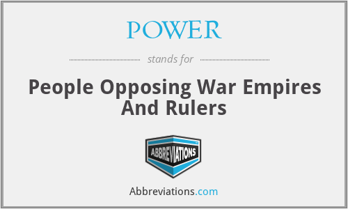 POWER - People Opposing War Empires And Rulers