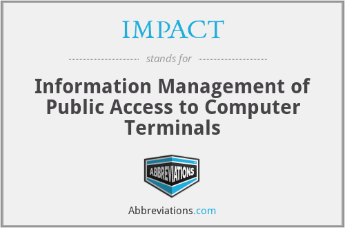 IMPACT - Information Management of Public Access to Computer Terminals