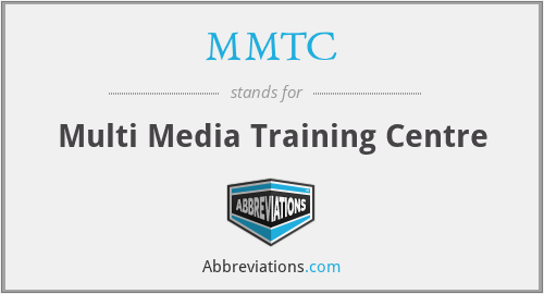 MMTC - Multi Media Training Centre