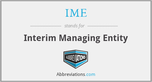 IME - Interim Managing Entity