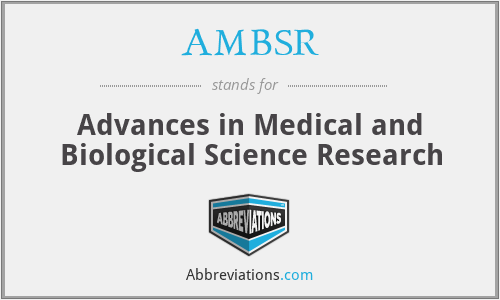 AMBSR - Advances in Medical and Biological Science Research