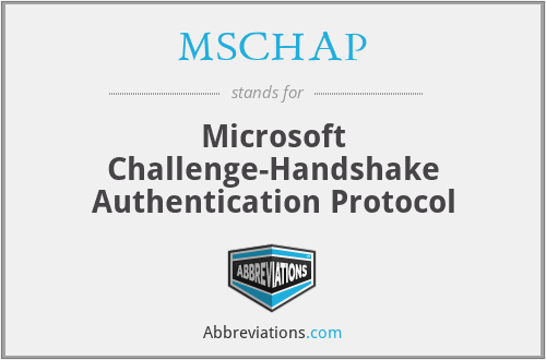 MSCHAP - Microsoft Challenge-Handshake Authentication Protocol