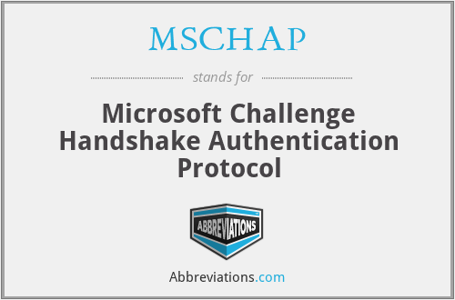 MSCHAP - Microsoft Challenge Handshake Authentication Protocol