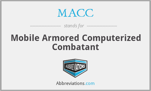 MACC - Mobile Armored Computerized Combatant
