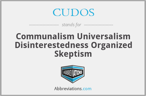 CUDOS - Communalism Universalism Disinterestedness Organized Skeptism