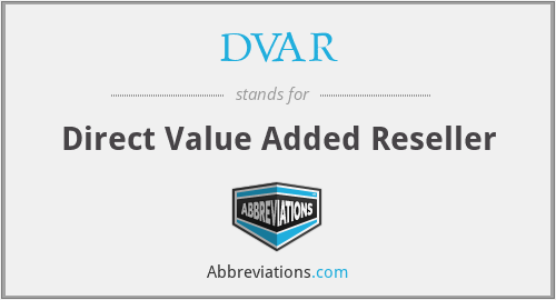 DVAR - Direct Value Added Reseller