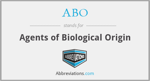 ABO - Agents of Biological Origin