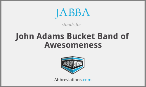 JABBA - John Adams Bucket Band of Awesomeness