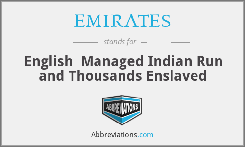 EMIRATES - English  Managed Indian Run and Thousands Enslaved