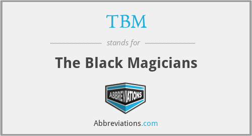 TBM - The Black Magicians