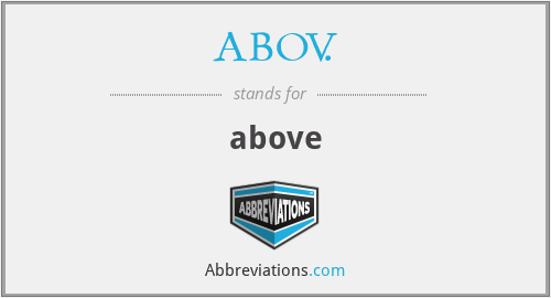 ABOV. - above