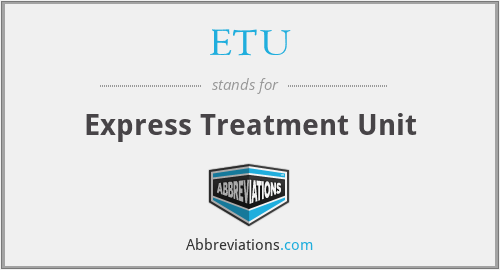 ETU - Express Treatment Unit