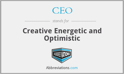 CEO - Creative Energetic and Optimistic