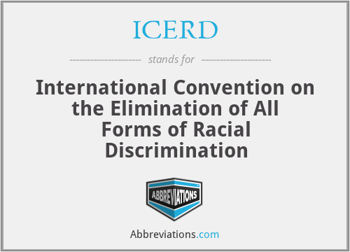 ICERD - International Convention on the Elimination of All Forms of Racial Discrimination