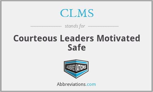 CLMS - Courteous Leaders Motivated Safe
