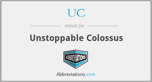 UC - Unstoppable Colossus