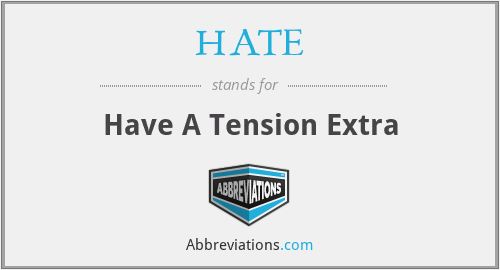 HATE - Have A Tension Extra