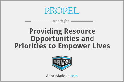 PROPEL - Providing Resource Opportunities and Priorities to Empower Lives