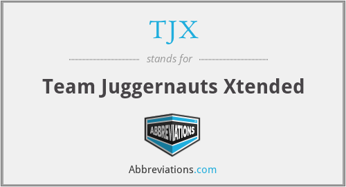 TJX - Team Juggernauts Xtended