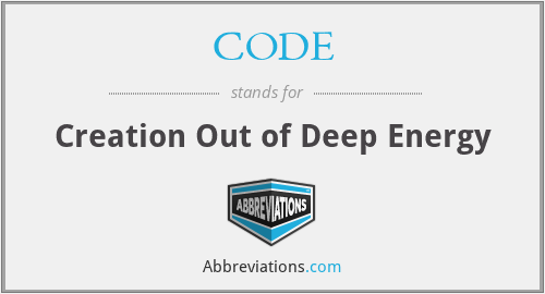 CODE - Creation Out of Deep Energy
