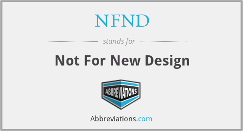 NFND - Not For New Design
