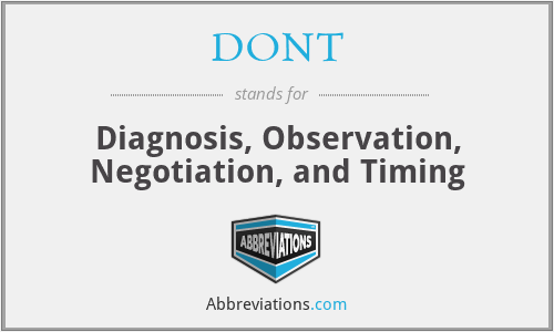 DONT - Diagnosis, Observation, Negotiation, and Timing
