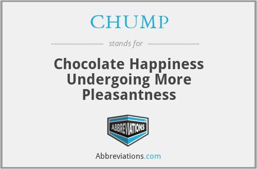 CHUMP - Chocolate Happiness Undergoing More Pleasantness