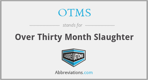 OTMS - Over Thirty Month Slaughter
