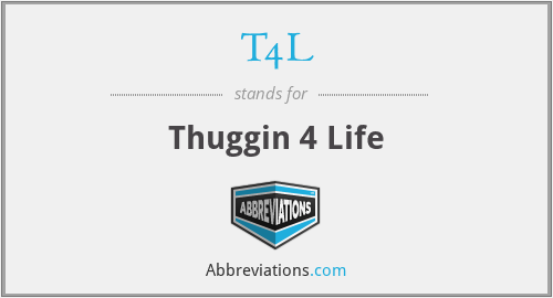 T4L - Thuggin 4 Life