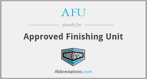 AFU - Approved Finishing Unit