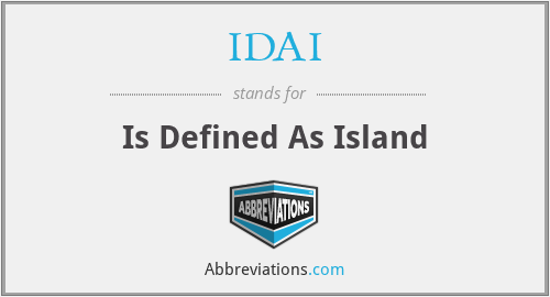 IDAI - Is Defined As Island