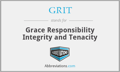 GRIT - Grace Responsibility Integrity and Tenacity