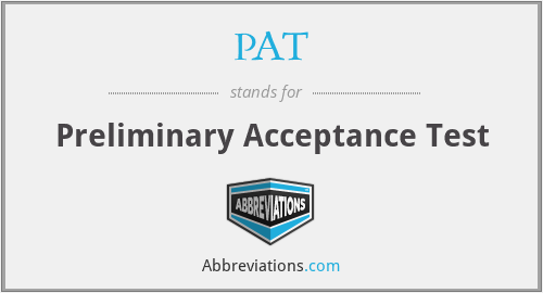 PAT - Preliminary Acceptance Test