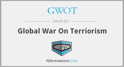 GWOT - Global War On Terriorism