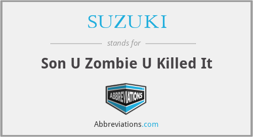 SUZUKI - Son U Zombie U Killed It