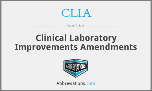 CLIA - Clinical Laboratory Improvements Amendments