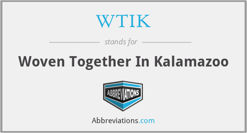 WTIK - Woven Together In Kalamazoo