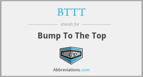 BTTT - Bump To The Top