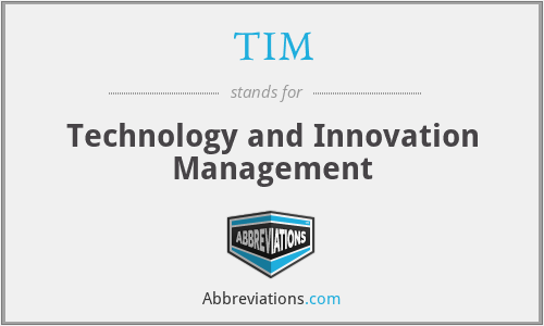 TIM - Technology and Innovation Management