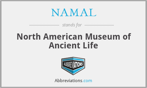 NAMAL - North American Museum of Ancient Life