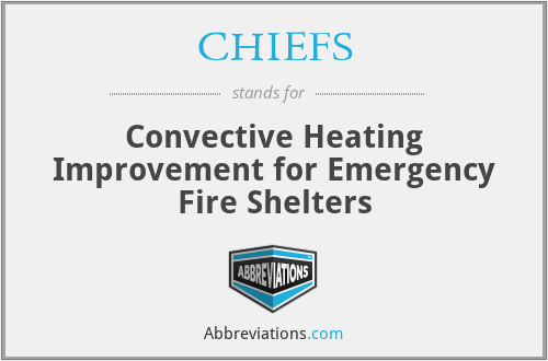 CHIEFS - Convective Heating Improvement for Emergency Fire Shelters