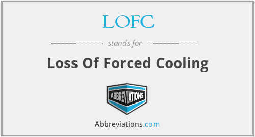 LOFC - Loss Of Forced Cooling